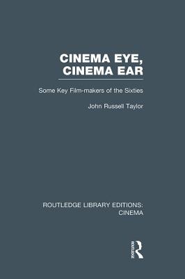 Cinema Eye, Cinema Ear: Some Key Film-Makers of the Sixties