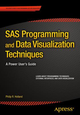 SAS Programming and Data Visualization Techniques: A Power User’s Guide