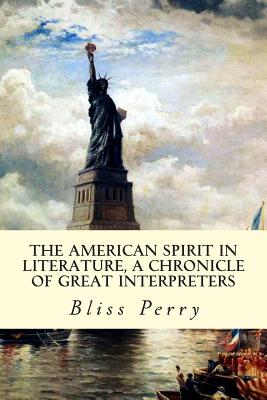 The American Spirit in Literature: A Chronicle of Great Interpreters