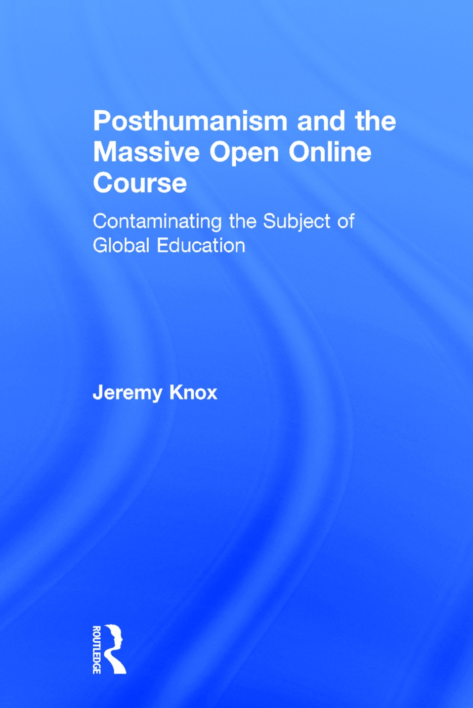 Posthumanism and the Massive Open Online Course: Contaminating the Subject of Global Education