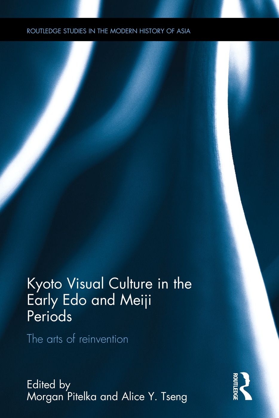 Kyoto Visual Culture in the Early Edo and Meiji Periods: The Arts of Reinvention