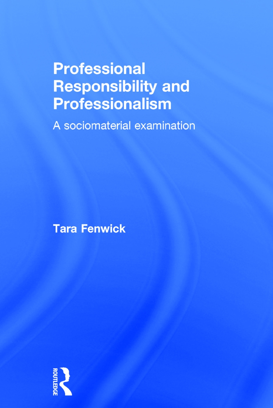 Professional Responsibility and Professionalism: A Sociomaterial Examination