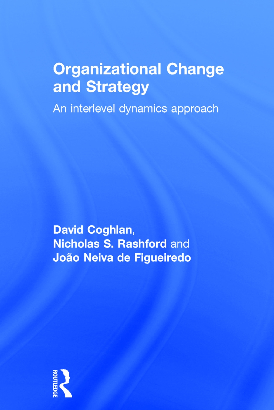 Organizational Change and Strategy: An Interlevel Dynamics Approach