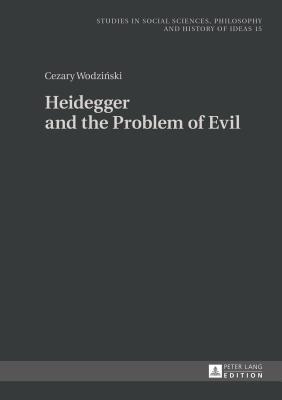 Heidegger and the Problem of Evil: Translated Into English by Patrick Trompiz and Agata Bielik-Robson