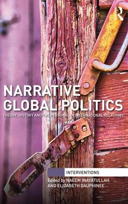 Narrative Global Politics: Theory, History and the Personal in International Relations