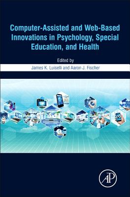 Computer-assisted and Web-based Innovations in Psychology, Special Education, and Health