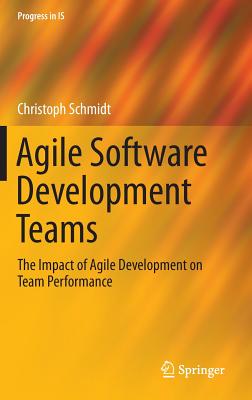 Agile Software Development Teams: The Impact of Agile Development on Team Performance