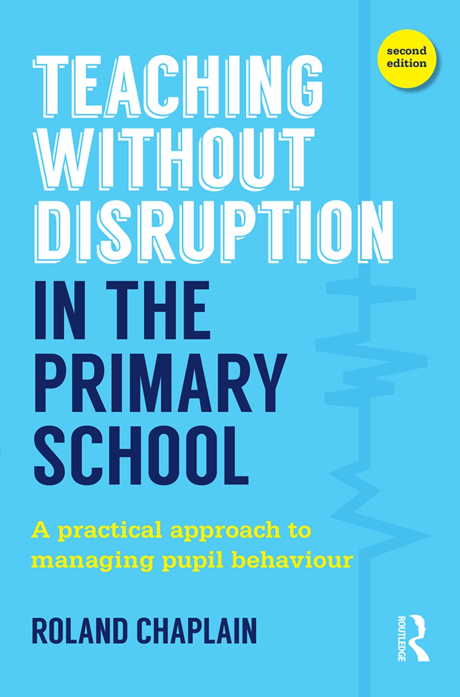 Teaching Without Disruption in the Primary School: A Practical Approach to Managing Pupil Behaviour