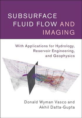 Subsurface Fluid Flow and Imaging: With Applications for Hydrology, Reservoir Engineering, and Geophysics