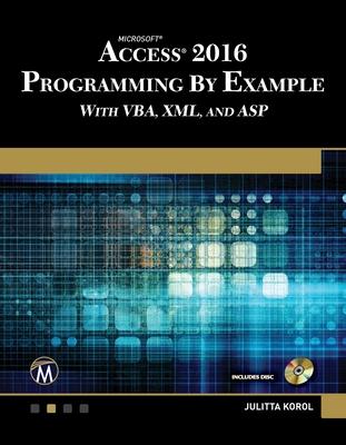 Microsoft Access 2016 Programming by Example: With Vba, XML, and ASP