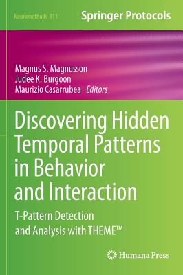 Discovering Hidden Temporal Patterns in Behavior and Interaction: T-pattern Detection and Analysis With Theme