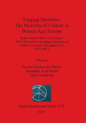 Forging Identities: The Mobility of Culture in Bronze Age Europe