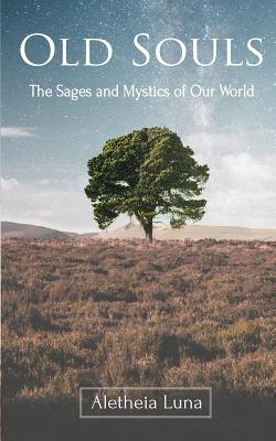 Old Souls: The Sages and Mystics of Our World