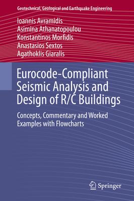 Eurocode-compliant Seismic Analysis and Design of R/C Buildings: Concepts, Commentary and Worked Examples With Flowcharts