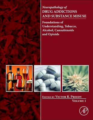 Neuropathology of Drug Addictions and Substance Misuse: Foundations of Understanding, Tobacco, Alcohol, Cannabinoids and Opioids