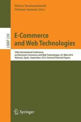 E-commerce and Web Technologies: 16th International Conference on Electronic Commerce and Web Technologies, Ec-web 2015, Valenci