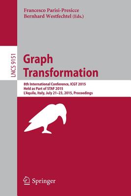 Graph Transformation: 8th International Conference, Icgt 2015, Held As Part of Staf 2015, L’aquila, Italy, July 21-23, 2015. Pro