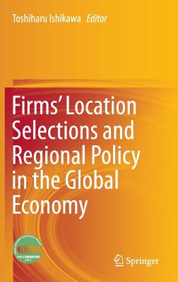 Firms’ Location Selections and Regional Policy in the Global Economy: Industrial Location in the Highly Globalized Economy