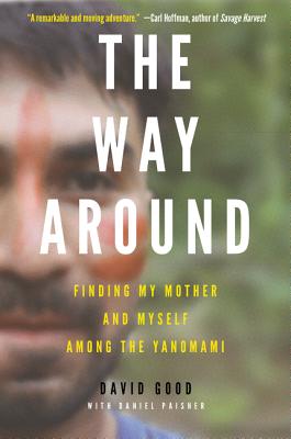 The Way Around: Finding My Mother and Myself Among the Yanomami