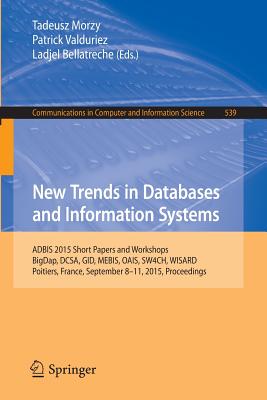 New Trends in Databases and Information Systems: Adbis 2015 Short Papers and Workshops, Bigdap, Dcsa, Gid, Mebis, Oais, Sw4ch, W