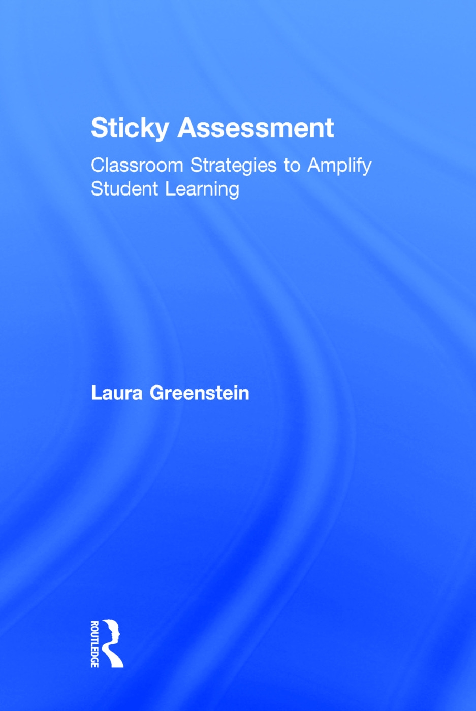 Sticky Assessment: Classroom Strategies to Amplify Student Learning