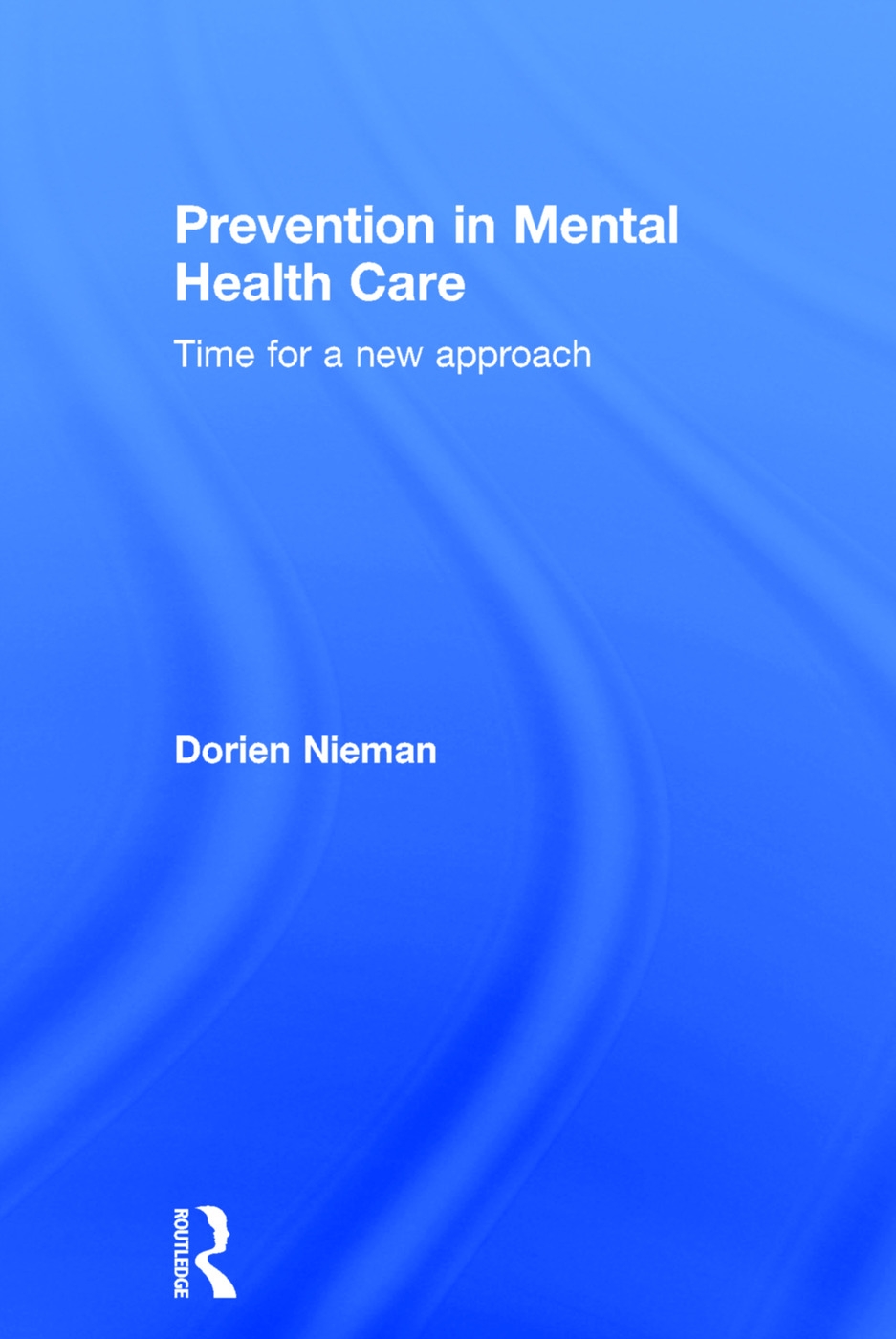 Prevention in Mental Health Care: Time for a New Approach
