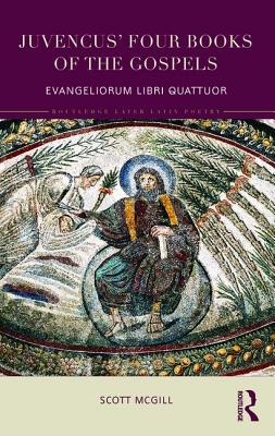 Juvencus’ Four Books of the Gospels: Evangeliorum Libri IV