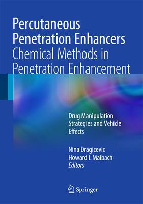 Percutaneous Penetration Enhancers / Chemical Methods in Penetration Enhancement: Drug Manipulation Strategies and Vehicle Effec