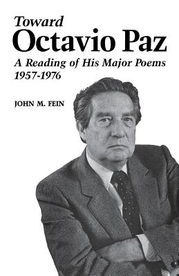 Toward Octavio Paz: A Reading of His Major Poems, 1957--1976