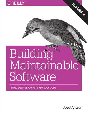 Building Maintainable Software: Ten Guidelines for Future-Proof Code