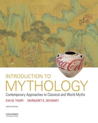 Introduction to Mythology: Contemporary Approaches to Classical and World Myths