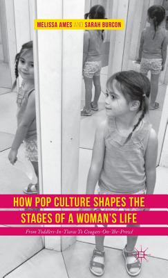 How Pop Culture Shapes the Stages of a Woman’s Life: From Toddlers-In-Tiaras to Cougars-On-The-Prowl