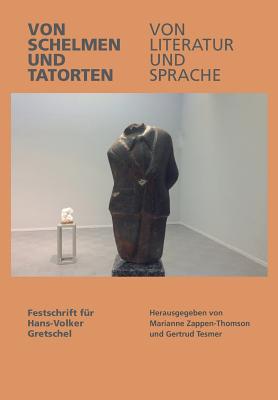 Von Schelmen Und Tatorten Von Literatur Und Sprache: Festschrift Fur Hans-volker Gretschel