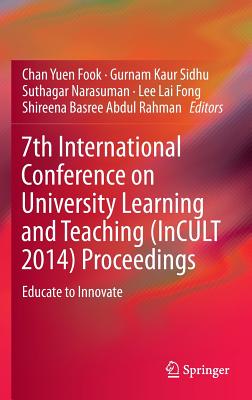 7th International Conference on University Learning and Teaching Incult 2014 Proceedings: Educate to Innovate