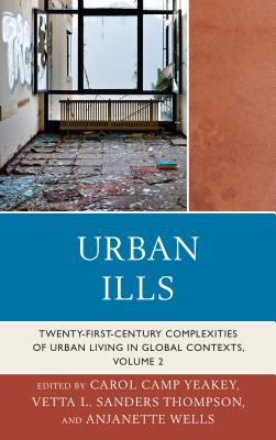 Urban Ills: Twenty-First-Century Complexities of Urban Living in Global Contexts