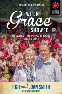 When Grace Showed Up: One Couple’s Story of Hope and Healing Among the Poor