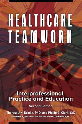 Healthcare Teamwork: Interprofessional Practice and Education, 2nd Edition