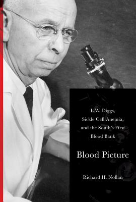 Blood Picture: L. W. Diggs, Sickle Cell Anemia, and the South’s First Blood Bank