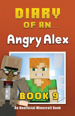 Diary of an Angry Alex: An Unofficial Minecraft Book