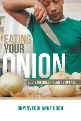 Eating Your Onion: God?s Business Plan Template