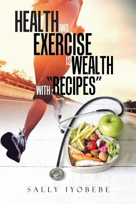 Health and Exercise Is Wealth With Recipes