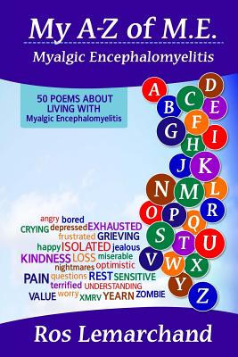 My A-Z of M.E. (Myalgic Encephalomyelitis): 50 Poems About Living With Myalgic Encephalomyelitis