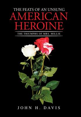 The Feats of an Unsung American Heroine: The Triumphs of Mrs. Millie