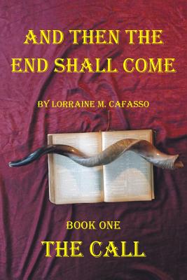 And Then the End Shall Come: The Call, Book One