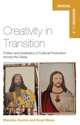 Creativity in Transition: Politics and Aesthetics of Cultural Production Across the Globe