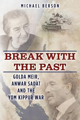 Break with the Past: Golda Meir, Anwar Sadat and the Yom Kippur War