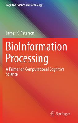 Bioinformation Processing: A Primer on Computational Cognitive Science