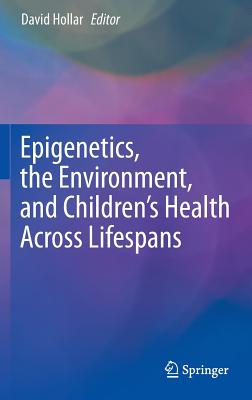 Epigenetics, the Environment, and Children’s Health Across Lifespans