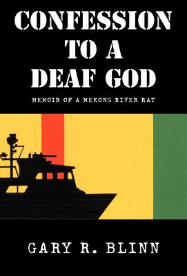 Confession to a Deaf God: Memoir of a Mekong River Rat