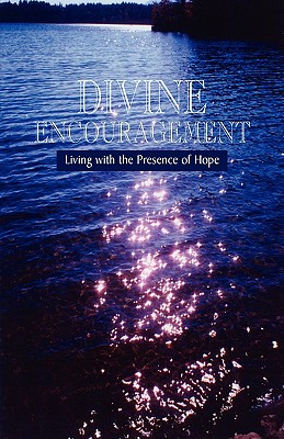 Divine Encouragement: Living With The Presence Of Hope